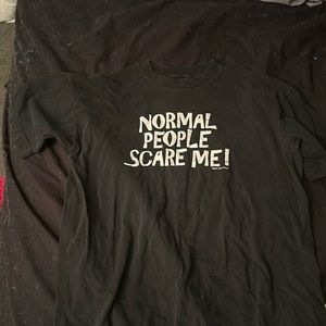 “Normal People Scare Me!” Tee Size S
